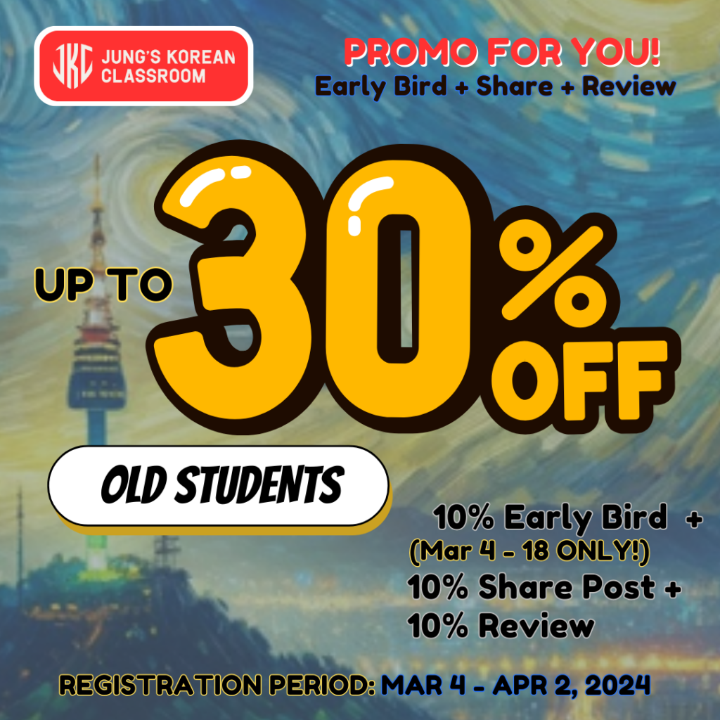 APRIL 2024 KOREAN CLASS PROMO!!! GET UP TO 30% DISCOUNT IF YOUR ENROLL IN ANY OF OUR CLASSES! MORE WEEKEND CLASSES AVAILABLE!